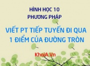 Viết phương trình tiếp tuyến đi qua 1 điểm với đường tròn (C) - Hình học 10